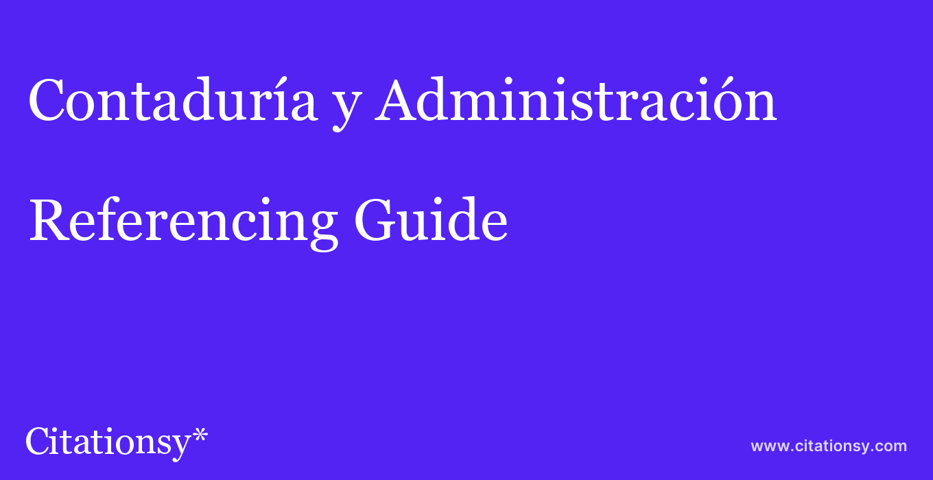 cite Contaduría y Administración  — Referencing Guide